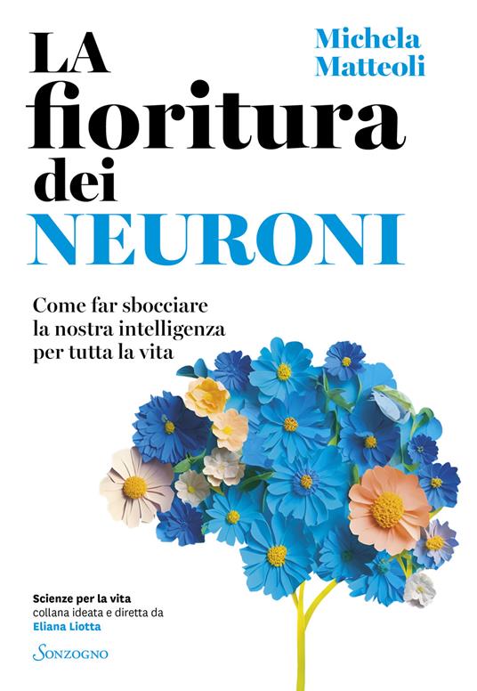 Ibs La fioritura dei neuroni. Come far sbocciare la nostra intelligenza per tutta la vita