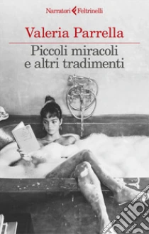 Unilibro Piccoli miracoli e altri tradimenti - 9788807035777