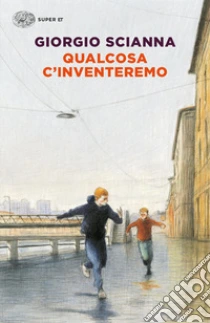 Unilibro Qualcosa c'inventeremo - 9788806262358